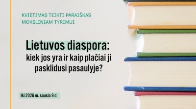 Kvietimas teikti paraiškas reikminiam tyrimui „Lietuvos diaspora: kiek jos yra ir kaip plačiai ji...