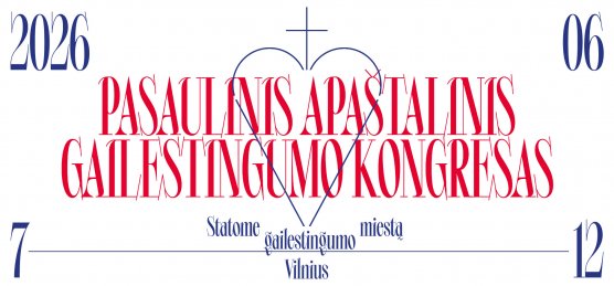 Vilniuje vyks 6-asis Pasaulinis Apaštalinis Gailestingumo kongresas