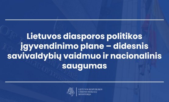 Atnaujintame Lietuvos diasporos politikos įgyvendinimo plane – didesnis savivaldybių vaidmuo ir...