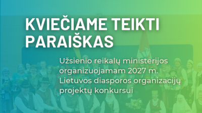 Kvietimas teikti paraiškas Lietuvos diasporos organizacijų projektų konkursui